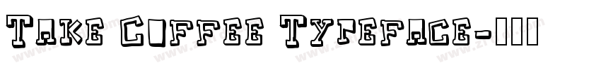 Take Coffee Typeface字体转换